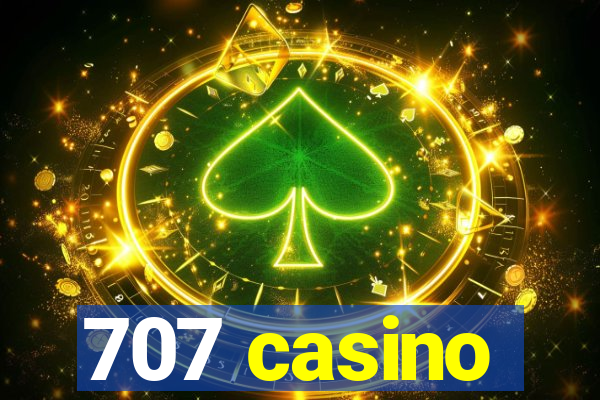 707 casino