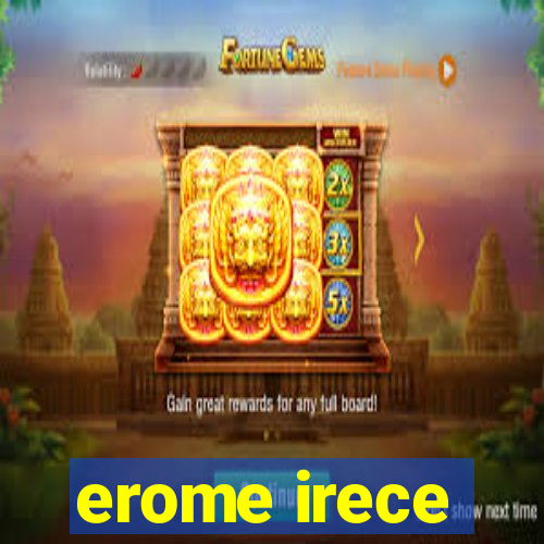 erome irece