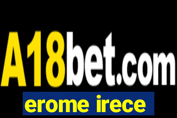 erome irece