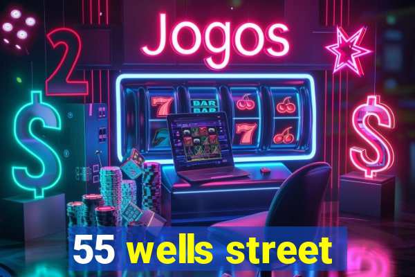 55 wells street