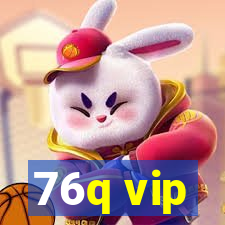 76q vip