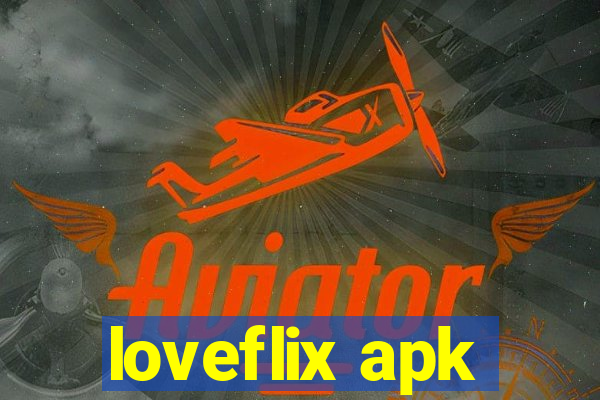 loveflix apk