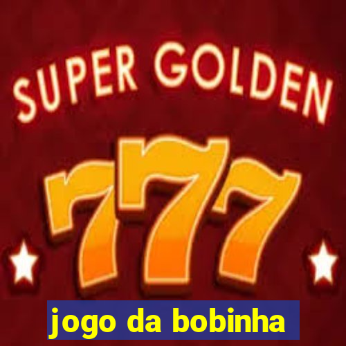 jogo da bobinha