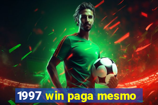 1997 win paga mesmo