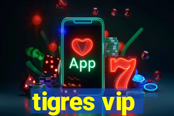 tigres vip