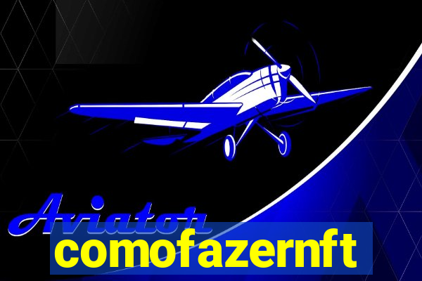 comofazernft