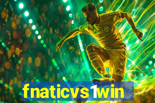 fnaticvs1win