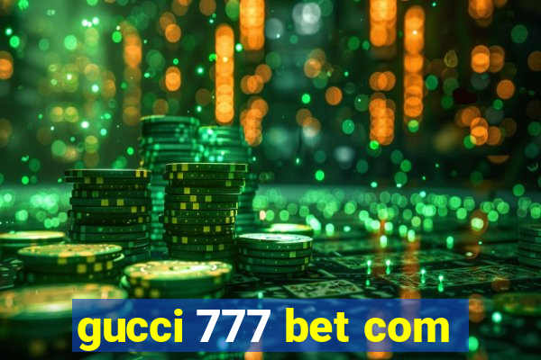 gucci 777 bet com
