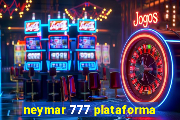 neymar 777 plataforma