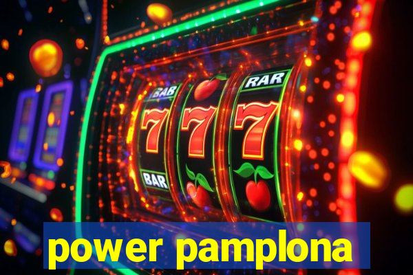 power pamplona