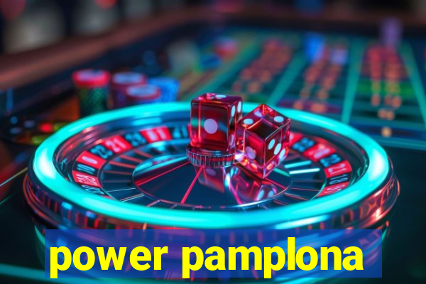 power pamplona