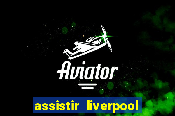 assistir liverpool x manchester city ao vivo futemax