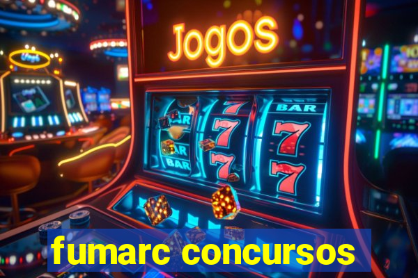 fumarc concursos