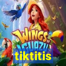 tiktitis