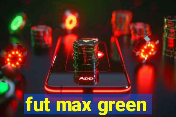 fut max green