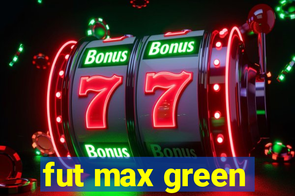 fut max green
