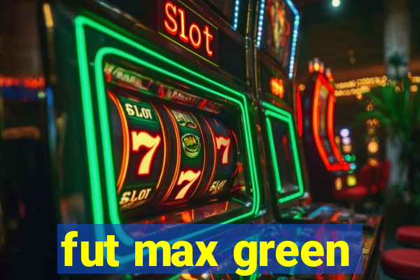 fut max green