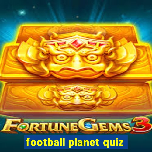 football planet quiz