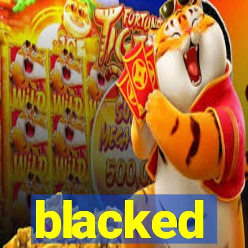 blacked