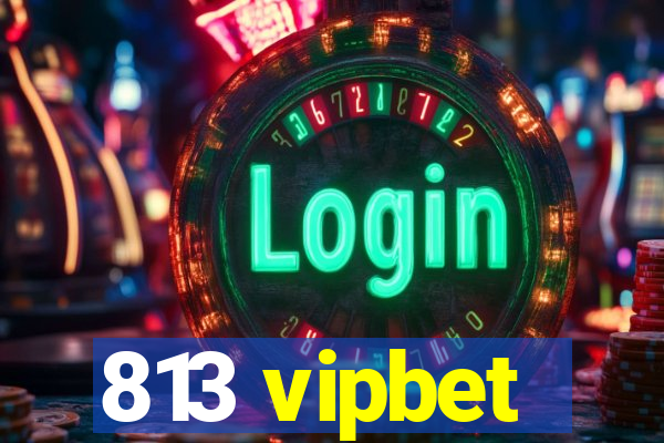 813 vipbet