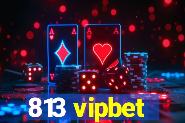 813 vipbet