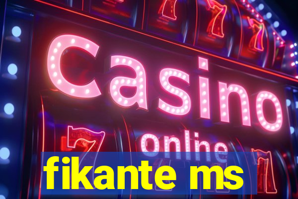fikante ms
