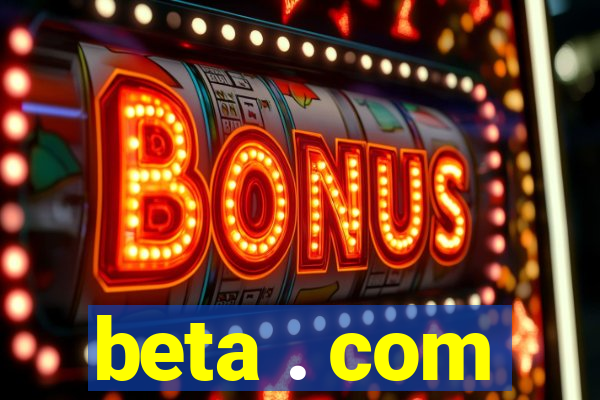 beta . com