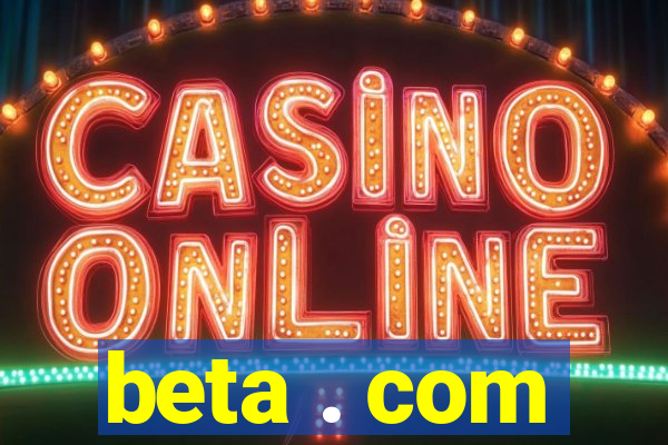 beta . com
