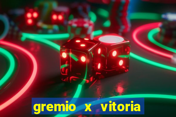 gremio x vitoria ao vivo
