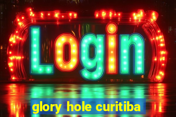 glory hole curitiba