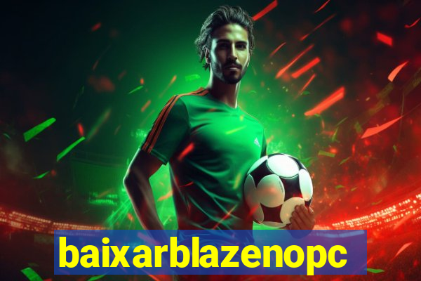 baixarblazenopc