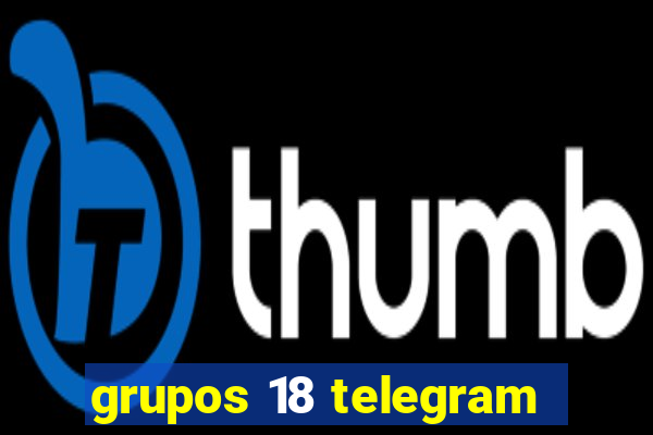 grupos 18 telegram