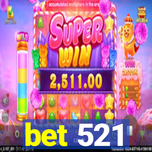 bet 521