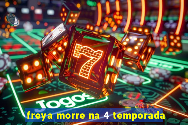 freya morre na 4 temporada