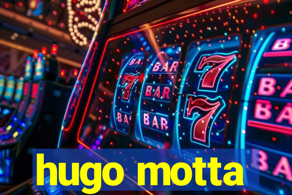 hugo motta