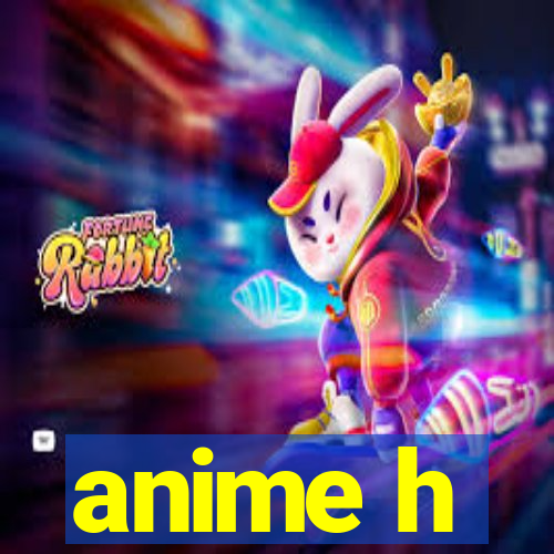anime h