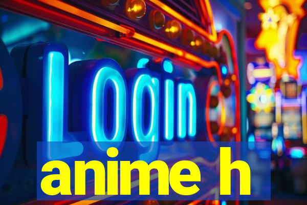 anime h