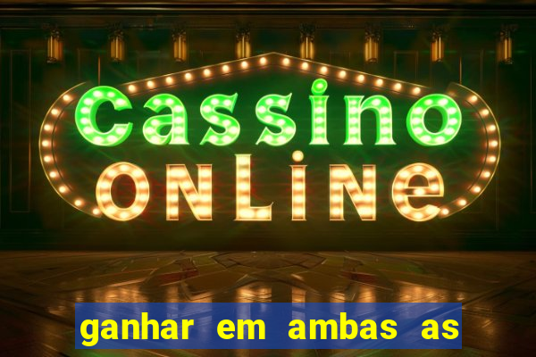 ganhar em ambas as partes do jogo