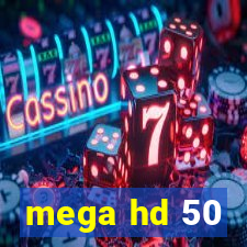 mega hd 50