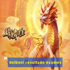 delboni resultado exames