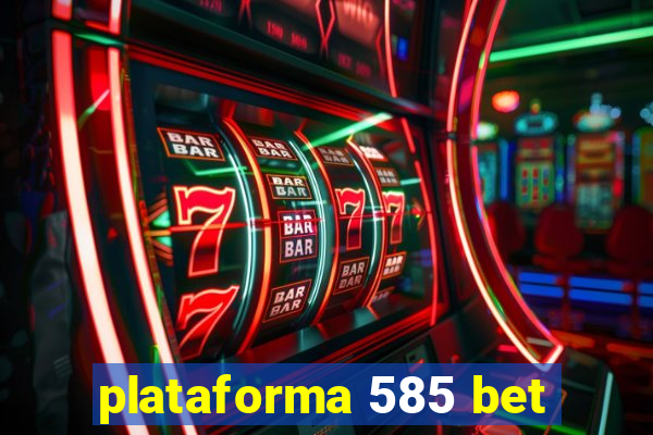plataforma 585 bet