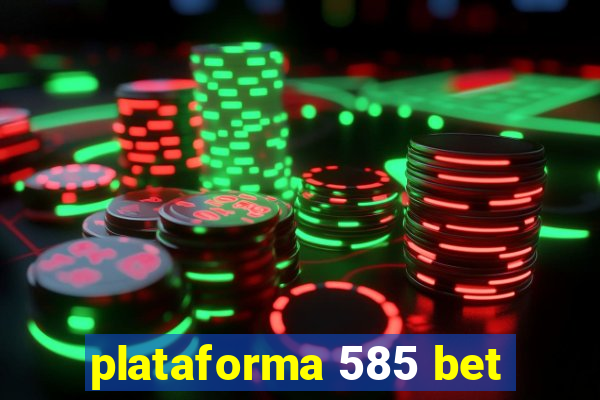 plataforma 585 bet