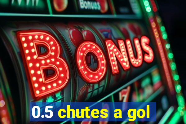 0.5 chutes a gol