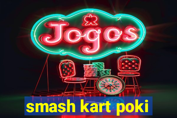 smash kart poki