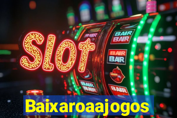 Baixaroaajogos