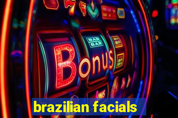 brazilian facials