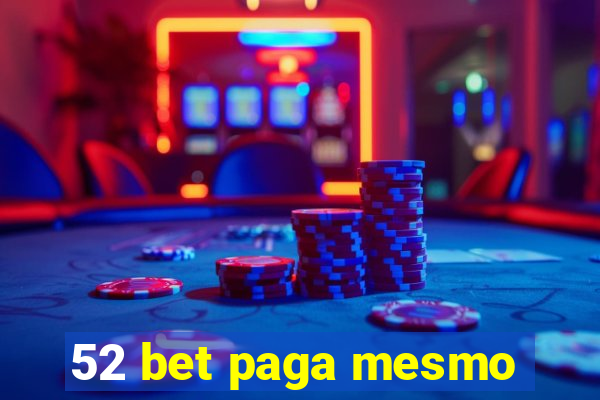 52 bet paga mesmo