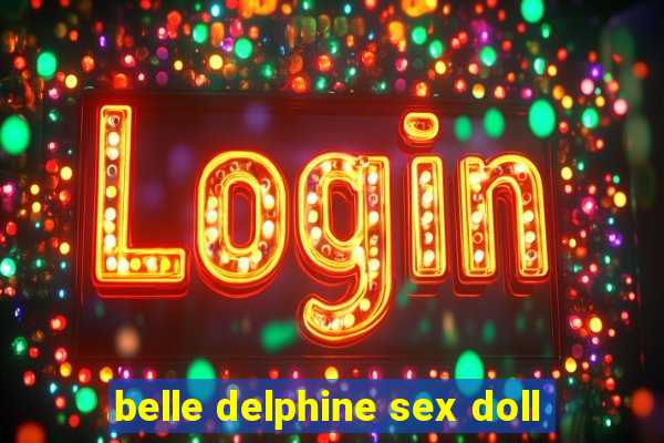 belle delphine sex doll