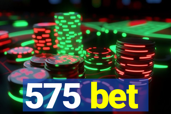 575 bet
