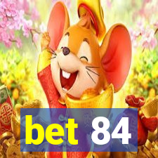 bet 84